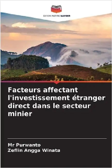 Facteurs affectant l'investissement étranger direct dans le secteur minier by Purwanto
