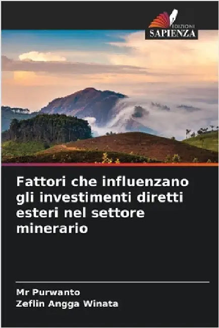 Fattori che influenzano gli investimenti diretti esteri nel settore minerario by Purwanto