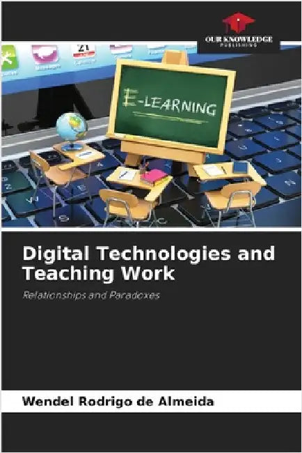 Digital Technologies and Teaching Work by Almeida, Wendel Rodrigo de