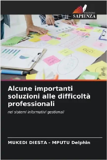 Alcune importanti soluzioni alle difficoltà professionali by Mukedi Diesta -. Mputu Delphin