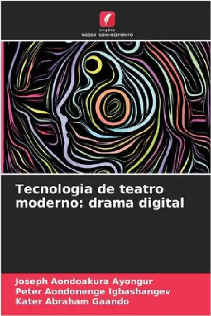 Tecnologia de teatro moderno: drama digital by Joseph Aondoakura Ayongur