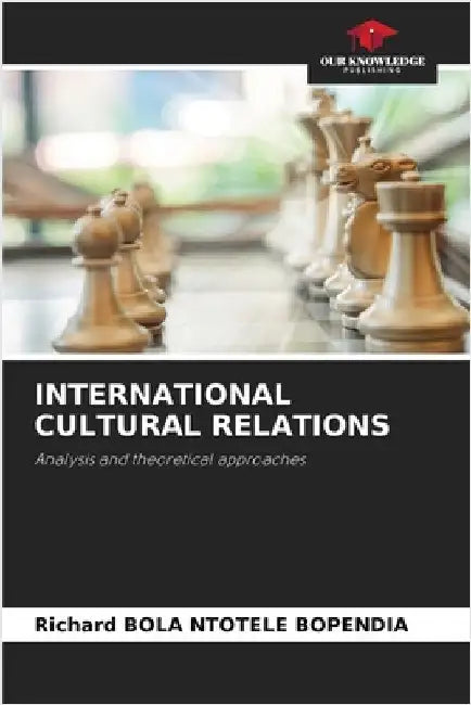 International Cultural Relations by Bola Ntotele Bopendia, Richard