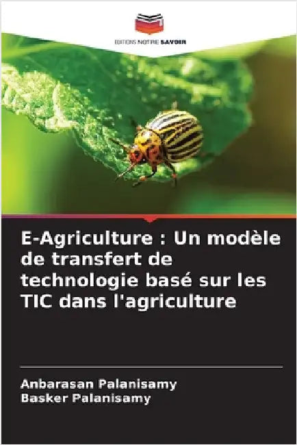E-Agriculture: Un modèle de transfert de technologie basé sur les TIC dans l'agriculture by Anbarasan Palanisamy