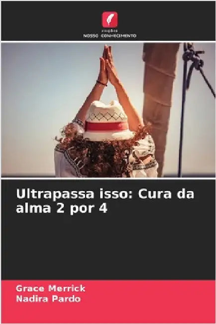 Ultrapassa isso: Cura da alma 2 por 4 by Merrick, Grace