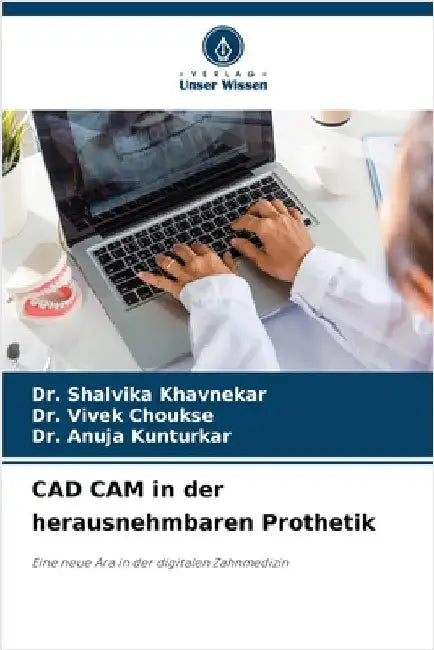 CAD CAM in der herausnehmbaren Prothetik by Shalvika Khavnekar
