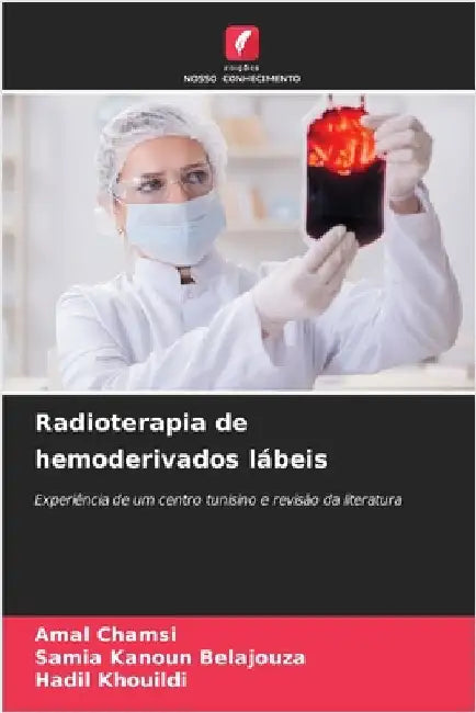 Radioterapia de hemoderivados lábeis by Chamsi, Amal
