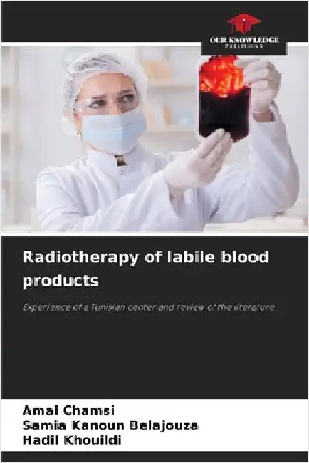 Radiotherapy of labile blood products by Amal Chamsi