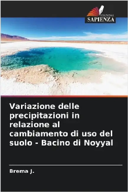 Variazione delle precipitazioni in relazione al cambiamento di uso del suolo - Bacino di Noyyal by Brema J
