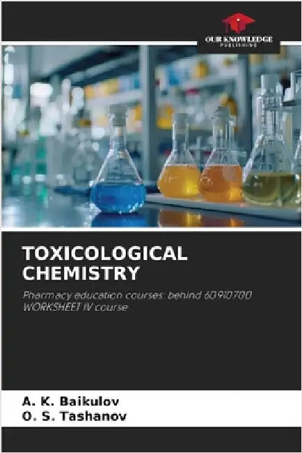 Toxicological Chemistry by A. K. Baikulov