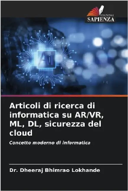 Articoli di ricerca di informatica su AR/VR, ML, DL, sicurezza del cloud by Dheeraj Bhimrao Lokhande