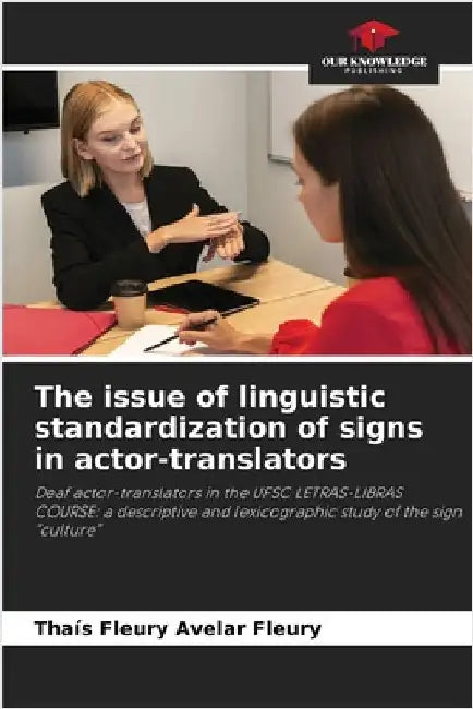 The issue of linguistic standardization of signs in actor-translators by Thaís Fleury Avelar Fleury