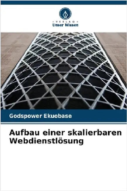 Aufbau einer skalierbaren Webdienstlösung by Godspower Ekuobase