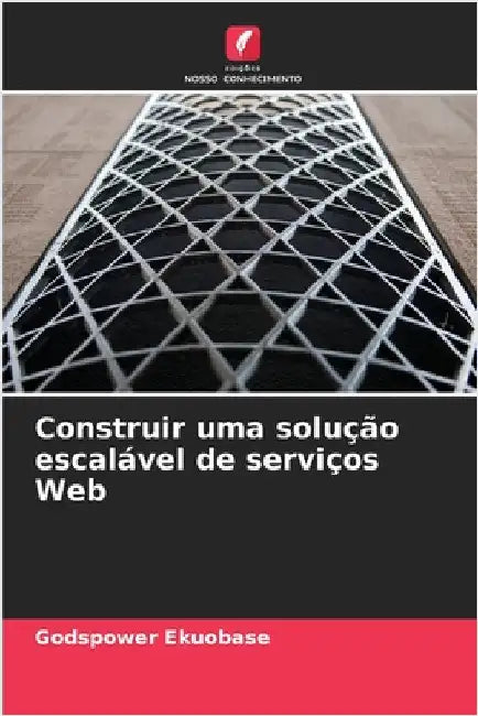 Construir uma solução escalável de serviços Web by Ekuobase, Godspower