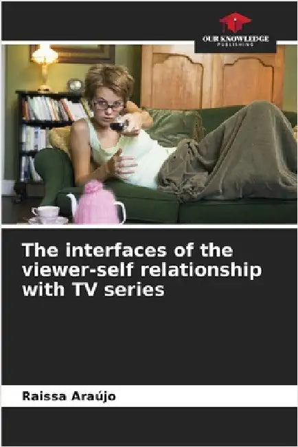 The interfaces of the viewer-self relationship with TV series by Araújo, Raissa