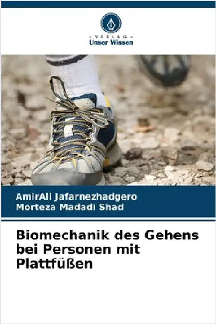 Biomechanik des Gehens bei Personen mit Plattfüßen by Amirali Jafarnezhadgero