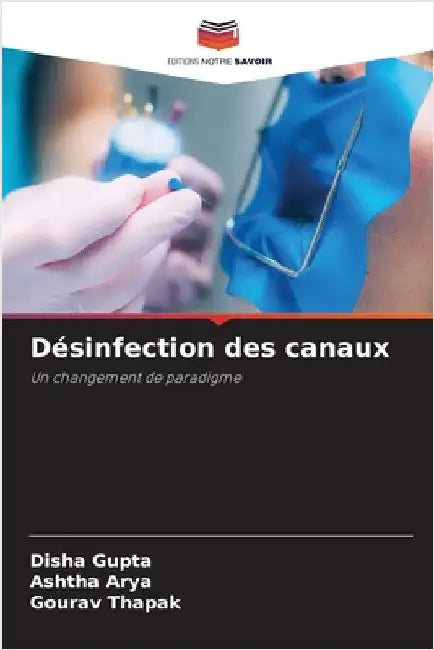 Désinfection des canaux by Gupta, Disha
