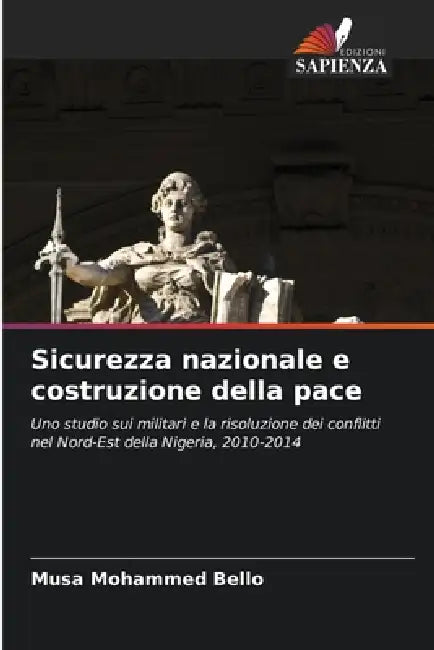Sicurezza nazionale e costruzione della pace by Musa Mohammed Bello