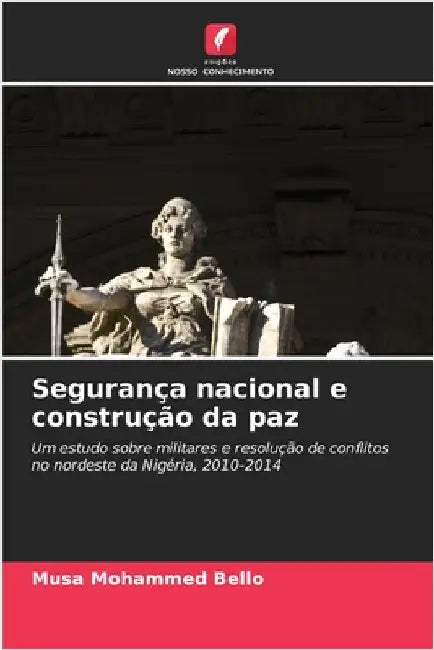Segurança nacional e construção da paz by Musa Mohammed Bello