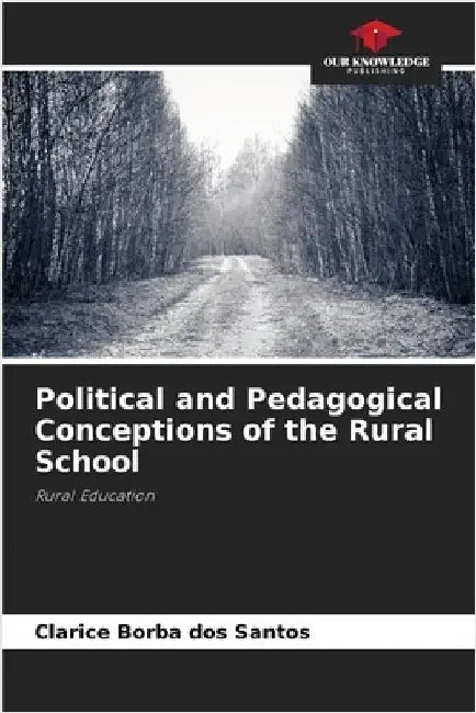 Political and Pedagogical Conceptions of the Rural School by Clarice Borba Dos Santos