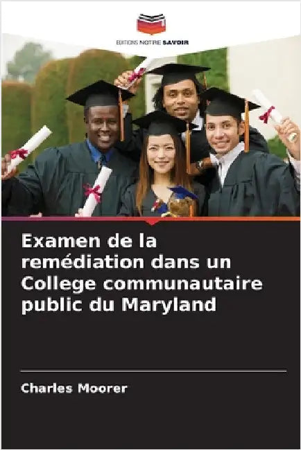 Examen de la remédiation dans un College communautaire public du Maryland by Charles Moorer