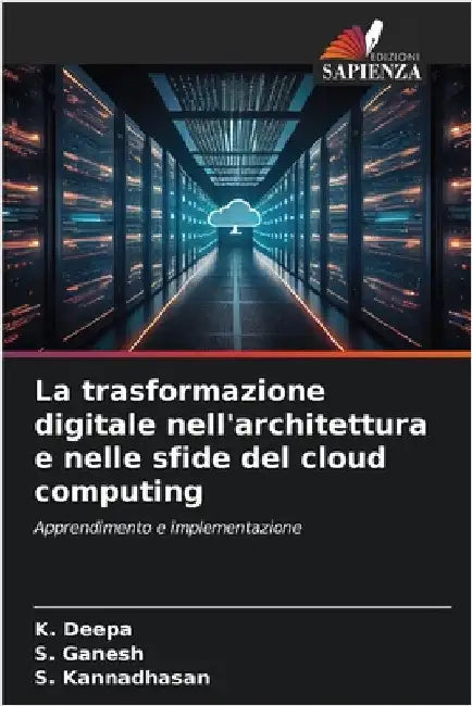 La trasformazione digitale nell'architettura e nelle sfide del cloud computing by Deepa, K.