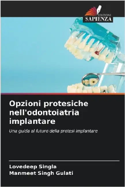 Opzioni protesiche nell'odontoiatria implantare by Singla, Lovedeep