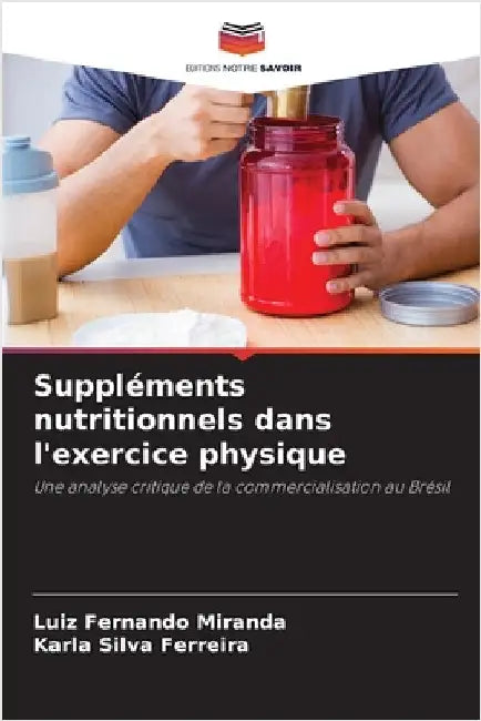 Suppléments nutritionnels dans l'exercice physique by Luiz Fernando Miranda