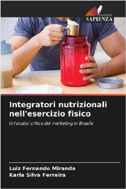 Integratori nutrizionali nell'esercizio fisico by Luiz Fernando Miranda