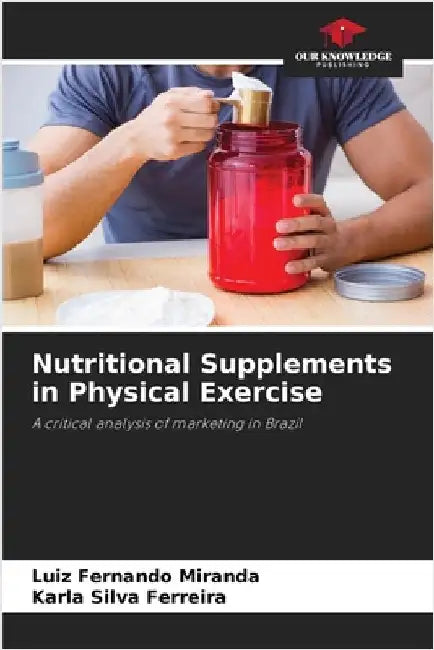 Nutritional Supplements in Physical Exercise by Luiz Fernando Miranda