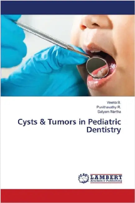 Cysts & Tumors in Pediatric Dentistry by Veena B