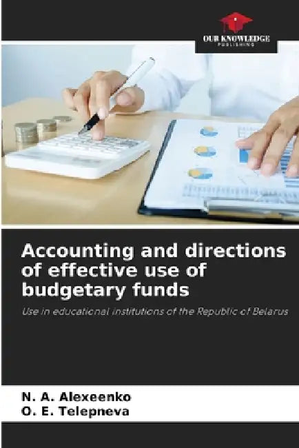 Accounting and directions of effective use of budgetary funds by N. A. Alexeenko, O. E. Telepneva
