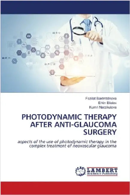 Photodynamic Therapy After Anti-Glaucoma Surgery by Bakhritdinova, Fazilat