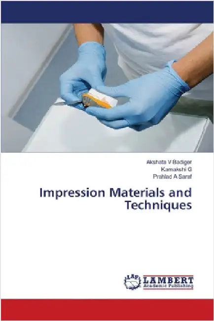 Impression Materials and Techniques by Akshata V. Badiger