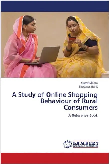 A Study of Online Shopping Behaviour of Rural Consumers by Mishra, Sumit