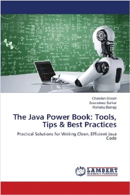 The Java Power Book: Tools, Tips & Best Practices by Chandan Ghosh
