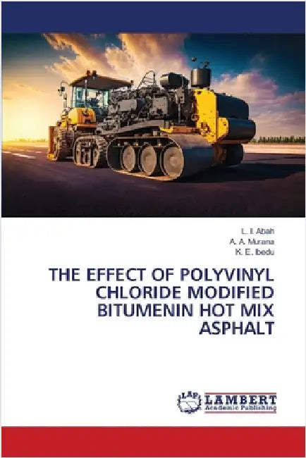 The Effect of Polyvinyl Chloride Modified Bitumenin Hot Mix Asphalt by L. I. Abah