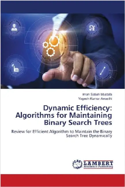 Dynamic Efficiency: Algorithms for Maintaining Binary Search Trees by Sabah Mustafa, Iman