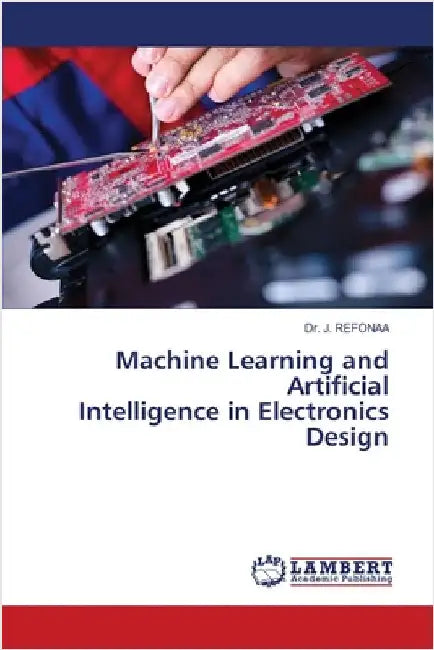 Machine Learning and Artificial Intelligence in Electronics Design by Refonaa, J.