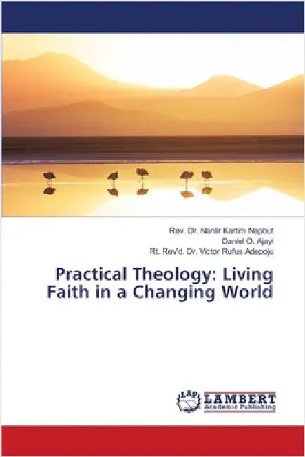 Practical Theology: Living Faith in a Changing World by Napbut, Nanlir Kartim