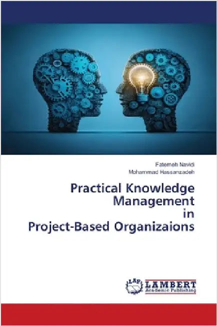 Practical Knowledge Management in Project-Based Organizaions by Fatemeh Navidi