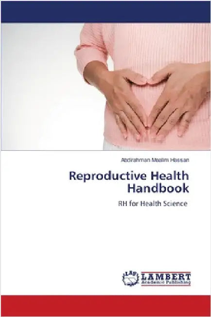 Reproductive Health Handbook by Moalim Hassan, Abdirahman