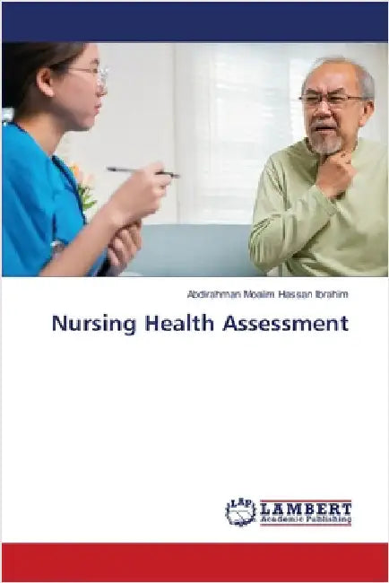 Nursing Health Assessment by Hassan Ibrahim, Abdirahman Moalim