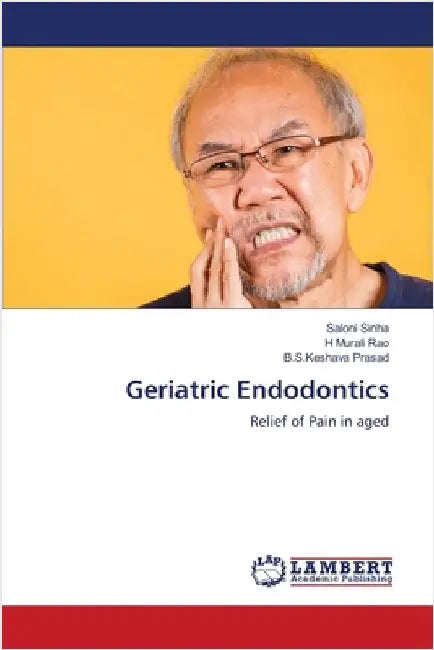 Geriatric Endodontics by Saloni Sinha