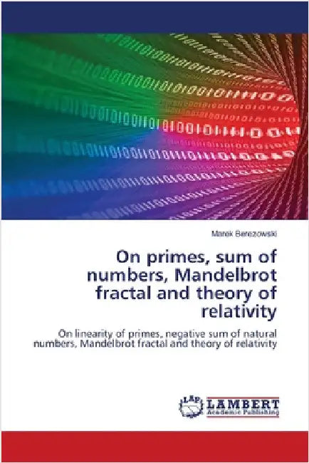 On primes, sum of numbers, Mandelbrot fractal and theory of relativity by Berezowski, Marek