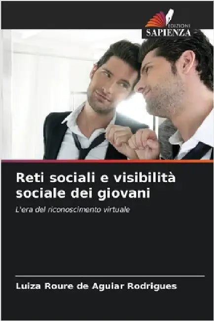 Reti sociali e visibilità sociale dei giovani by Luiza Roure de Aguiar Rodrigues