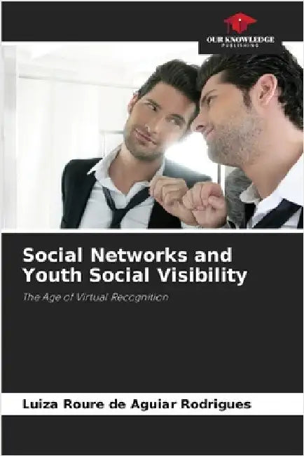 Social Networks and Youth Social Visibility by Luiza Roure de Aguiar Rodrigues