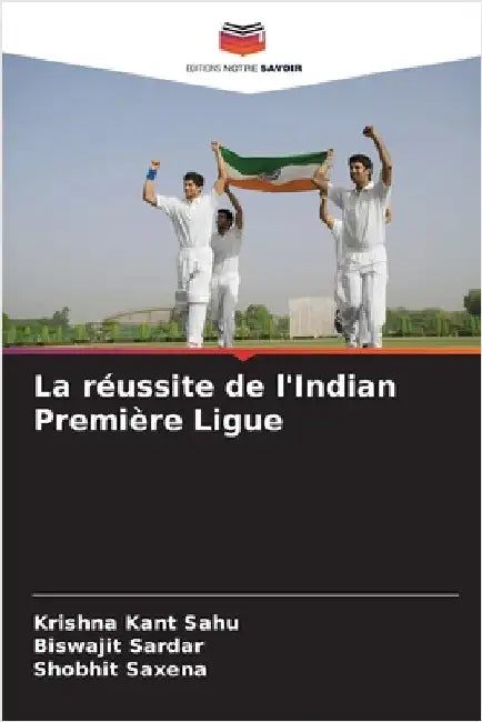 La réussite de l'Indian Première Ligue by Krishna Kant Sahu