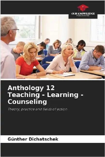 Anthology 12 Teaching - Learning - Counseling by Dichatschek, Günther