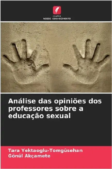 Análise das opiniões dos professores sobre a educação sexual by Yektaoglu-Tomgüsehan, Tara