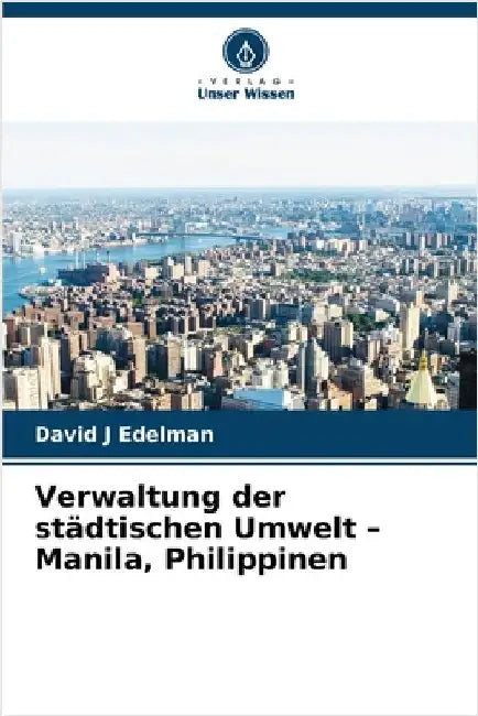 Verwaltung der städtischen Umwelt - Manila, Philippinen by Edelman, David J.